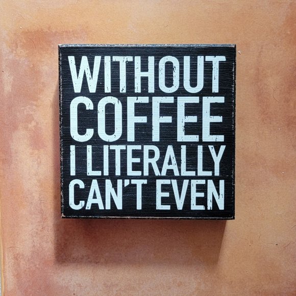Sixtrees Other - Without Coffee I Literally Can't Even   Black and White Wooden Wall Decor